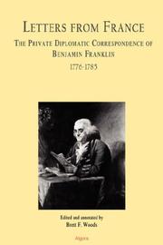 Cover of: Letters From France  The Private Diplomatic Correspondence of Benjamin Franklin 1776-1785