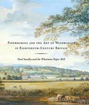 Cover of: Papermaking and the art of watercolor in eighteenth-century Britain: Paul Sandby and the Whatman Paper Mill