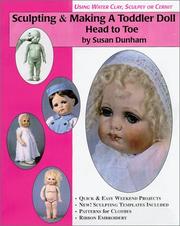 Cover of: Sculpting & making a toddler doll, head to toe