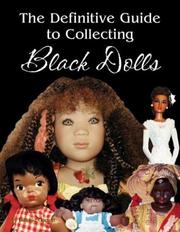 Cover of: The Definitive Guide to Collecting Black Dolls by Debbie Behan Garrett
