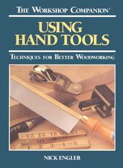 Cover of: Using hand tools: techniques for better woodworking