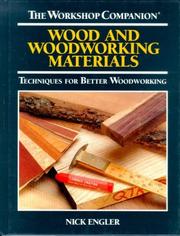 Cover of: Wood and woodworking materials: techniques for better woodworking