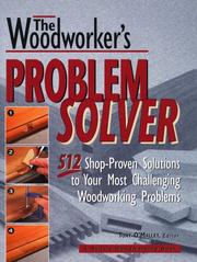 Cover of: The Woodworker's Problem Solver: 512 Shop-Proven Solutions to Your Most Challenging Woodworking Problems (Rodale Home and Garden Books)