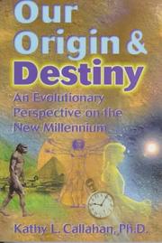 Cover of: Our origin, our present, our destiny: an evolutionary perspective on the new millennium