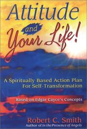 Cover of: Attitude and your life!: a spiritually based action plan for self-transformation : based on Edgar Cayce's concepts