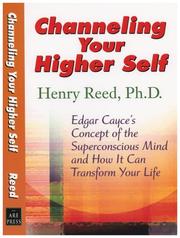 Cover of: Channeling Your Higher Self: Edgar Cacye's Concept of the Superconscious Mind and How It Can Transform Your Life