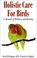Cover of: Holistic care for birds