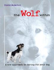 Cover of: The Wolf Within: A New Approach to Caring for Your Dog