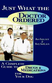 Cover of: Just what the doctor ordered: a complete guide to drugs and medications for your dog