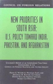 Cover of: New priorities in South Asia: U.S. policy toward India, Pakistan, and Afghanistan : chairmen's report of an Independent Task Force cosponsored by the Council on Foreign Relations and the Asia Society