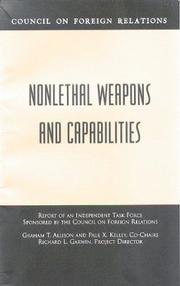 Cover of: Nonlethal weapons and capabilities: report of an independent task force sponsored by the Council on Foreign Relations