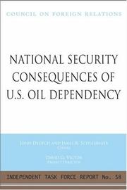 National security consequences of U.S. oil dependency : report of an independent task force by John Deutch, James R. Schlesinger