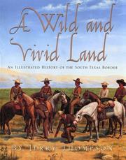 Cover of: A wild and vivid land: an illustrated history of the South Texas border