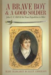 Cover of: A brave boy and a good soldier: John C.C. Hill and the Texas expedition to Mier