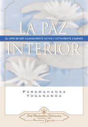 Cover of: La Paz Interior: El Arte de Ser Calmadamente Activo y Activamente Calmado / Inner Peace: How to Be Calmly Active and Actively Calm (How-to-Live) (How-To-Live)