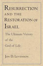Resurrection and the Restoration of Israel by Jon D. Levenson