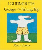 Cover of: Loudmouth George and the fishing trip by Nancy L. Carlson
