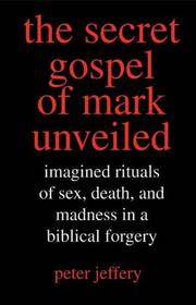 Cover of: The Secret Gospel of Mark Unveiled by Peter Jeffery