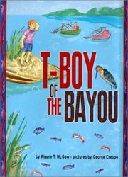 Cover of: T-boy of the bayou by Wayne T. McGaw