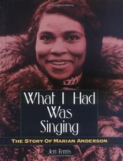 Cover of: What I had was singing: the story of Marian Anderson