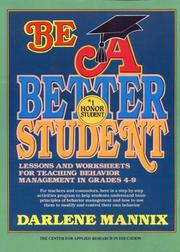 Cover of: Be a better student: lessons and worksheets for teaching behavior management in grades 4-9