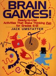 Cover of: Brain games!: ready-to-use activities that make thinking fun for grades 6-12