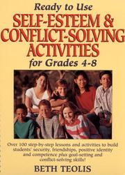 Cover of: Ready to use self-esteem & conflict-solving activities for grades 4-8 by Beth Teolis