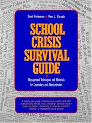 Cover of: School Crisis Survival Guide: Management Techniques and Materials for Counselors and Administrators (J-B Ed:Survival Guides) by Suni Petersen, Ph.D., Ron L. Straub, Suni Petersen, Ph.D., Ron L. Straub