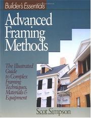 Cover of: Advanced framing methods: the illustrated guide to complex framing techniques, materials & equipment