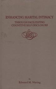 Cover of: Enhancing marital intimacy through facilitating cognitive self-disclosure by Edward M. Waring