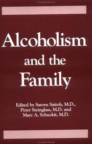 Cover of: Alcoholism and the family by Tōkyō-to Seishin Igaku Sōgō Kenkyūjo. International Symposium