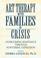 Cover of: Art Therapy With Families In Crisis