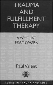 Cover of: Trauma and Fulfillment Therapy: A Wholist Framework by Paul Valent