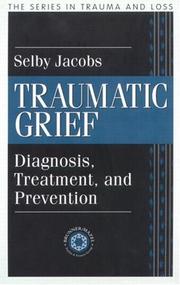 Cover of: Traumatic grief: diagnosis, treatment, and prevention