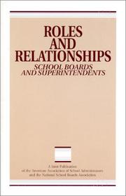 Cover of: Roles and Relationships: School Boards and Superintendents  by Joint AASA-NSBA Committee., American Association of School Administr, National School Boards Association., American Association of School Administr, National School Boards Association.