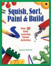 Cover of: Squish, sort, paint & build: over 200 easy learning center activities