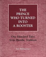 Cover of: The prince who turned into a rooster: one hundred tales from Hasidic tradition