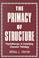 Cover of: The Primacy of Structure