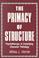 Cover of: The primacy of structure