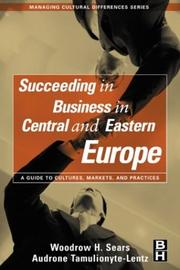 Cover of: Succeeding in Business in Central and Eastern Europe, A Guide to Cultures, Markets, and Practices (Managing Cultural Differences)