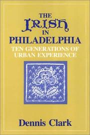 Cover of: The Irish in Philadelphia: ten generations of urban experience
