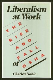 Cover of: Liberalism at work: the rise and fall of OSHA