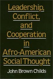 Cover of: Leadership, conflict, and cooperation in Afro-American social thought by John Brown Childs