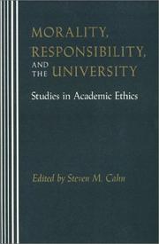Cover of: Morality, Responsibility, and the University by Steven M. Cahn