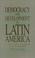 Cover of: Democracy and development in Latin America