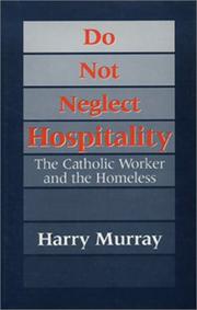 Cover of: Do not neglect hospitality: the Catholic worker and the homeless