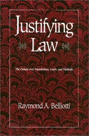 Cover of: Justifying law: the debate over foundations, goals, and methods