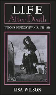 Cover of: Life after death: widows in Pennsylvania, 1750-1850