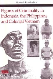 Figures of criminality in Indonesia, the Philippines, and colonial Vietnam by Vicente L. Rafael, Rudolf Mrázek