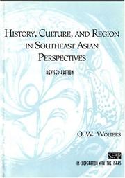 History, culture, and region in Southeast Asian perspectives by O. W. Wolters